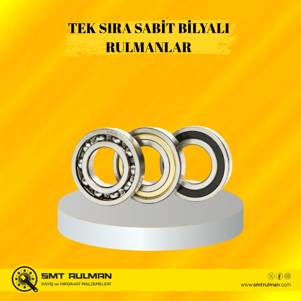 Tek Sıra Sabit Bilyalı Rulmanlar